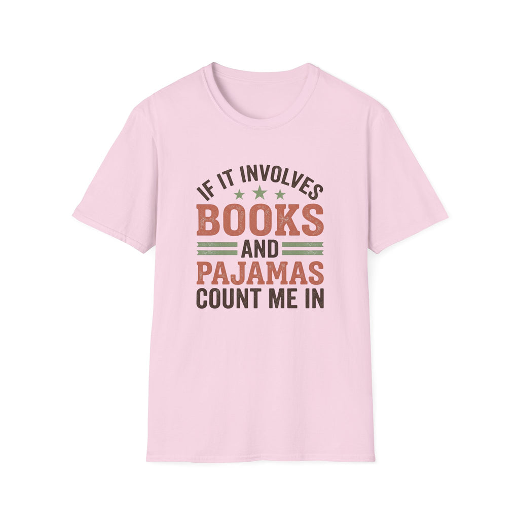 If It Involves Books And Pajamas Count Me In T-Shirt