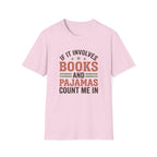 If It Involves Books And Pajamas Count Me In T-Shirt