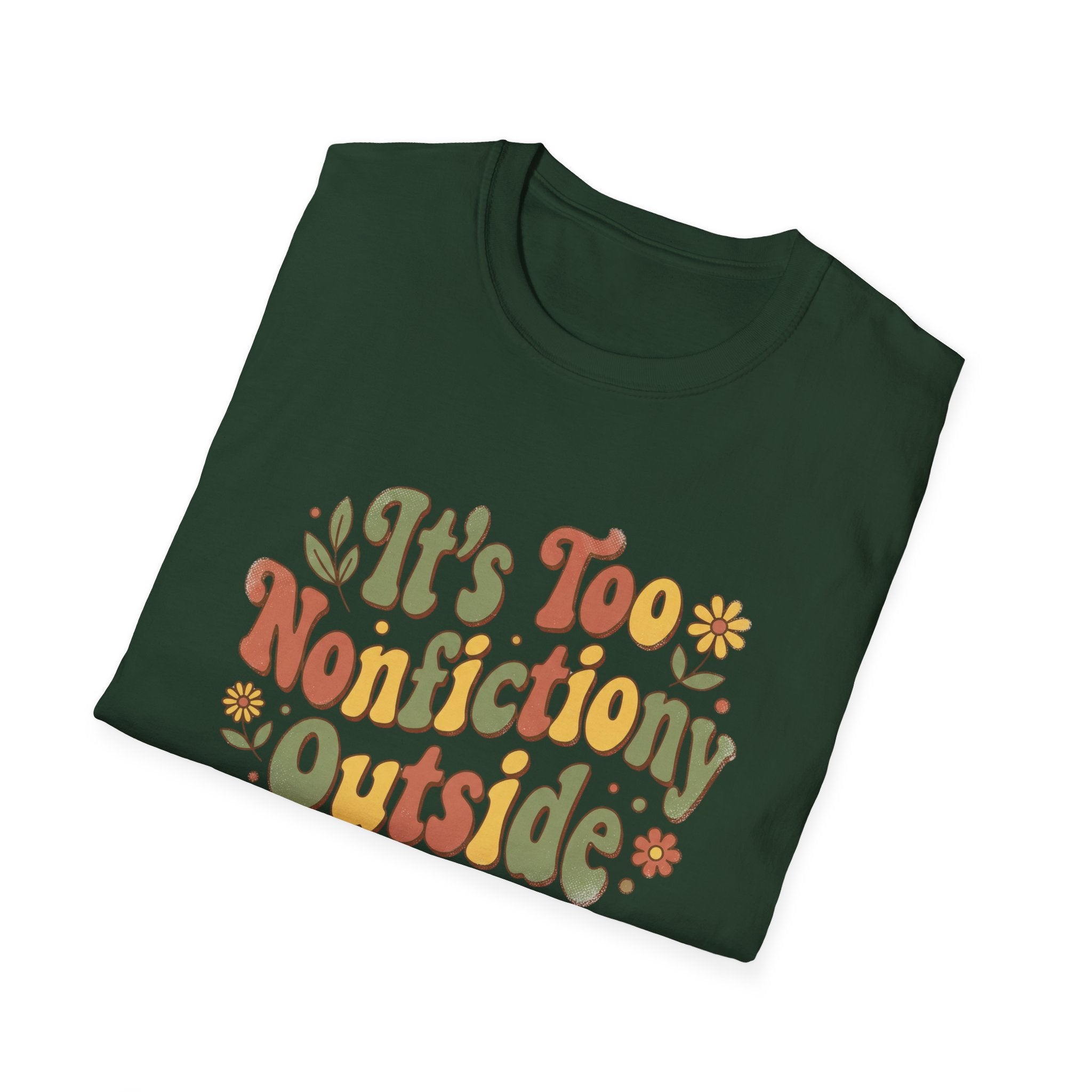 It's Too Nonfictiony Outside T-Shirt