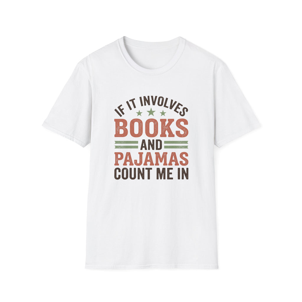If It Involves Books And Pajamas Count Me In T-Shirt