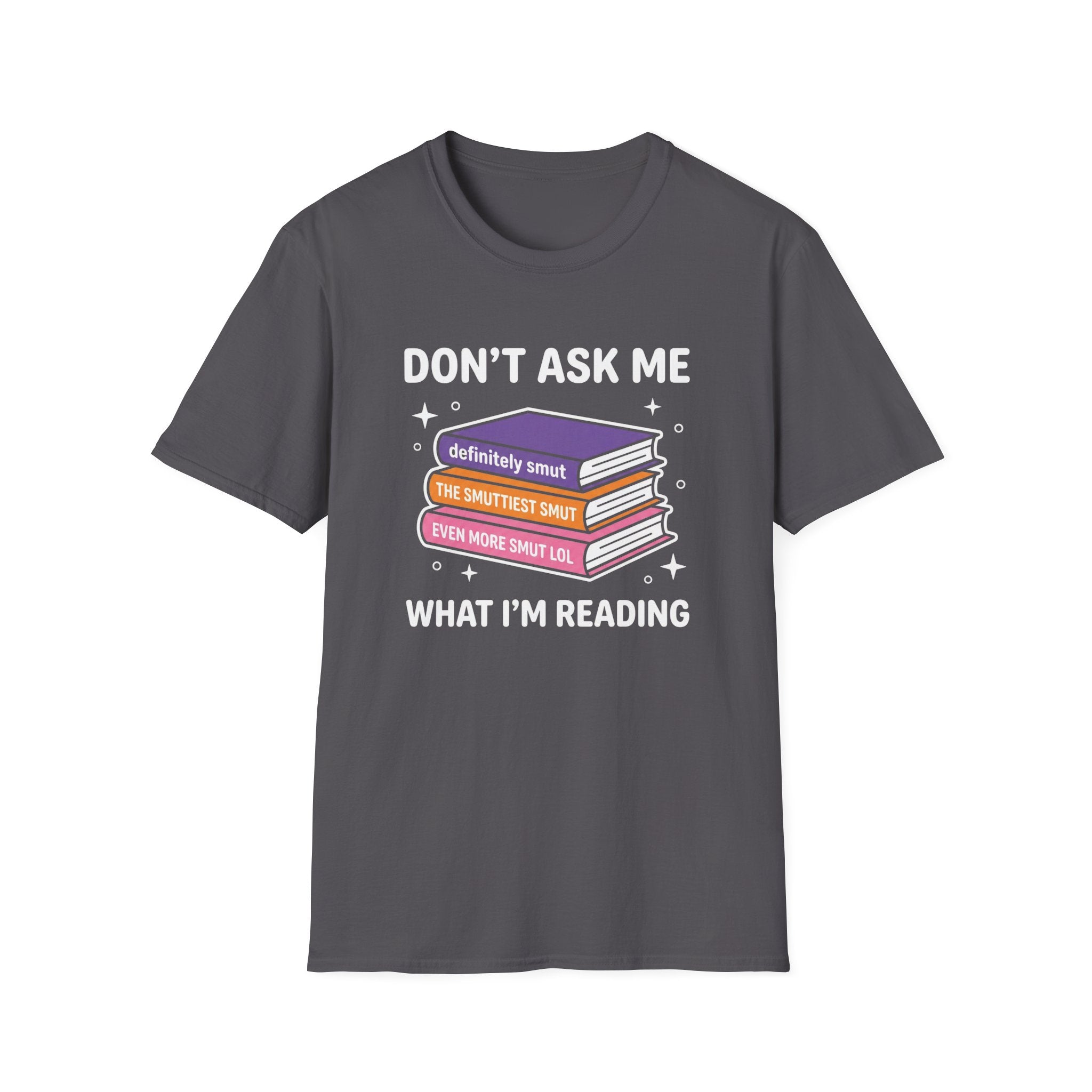 Don't Ask Me What I'm Reading T-Shirt