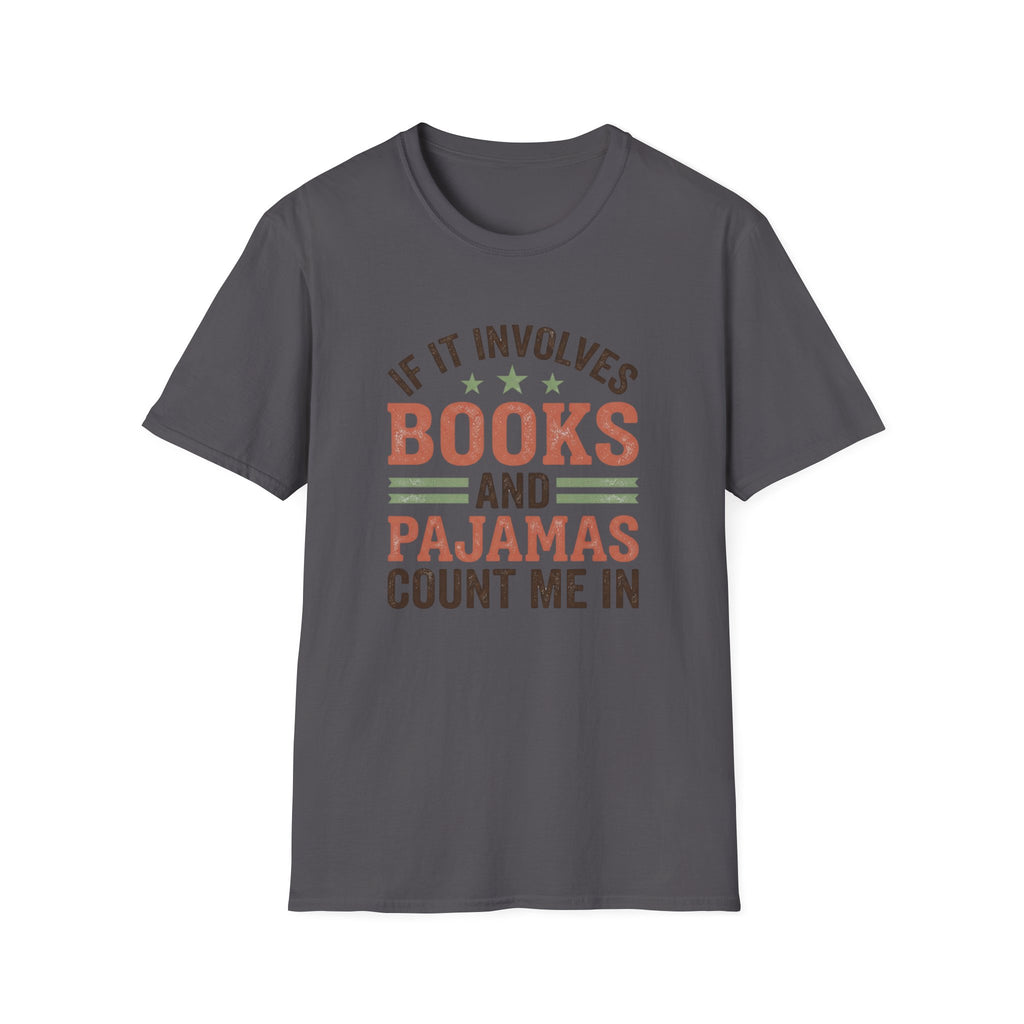 If It Involves Books And Pajamas Count Me In T-Shirt