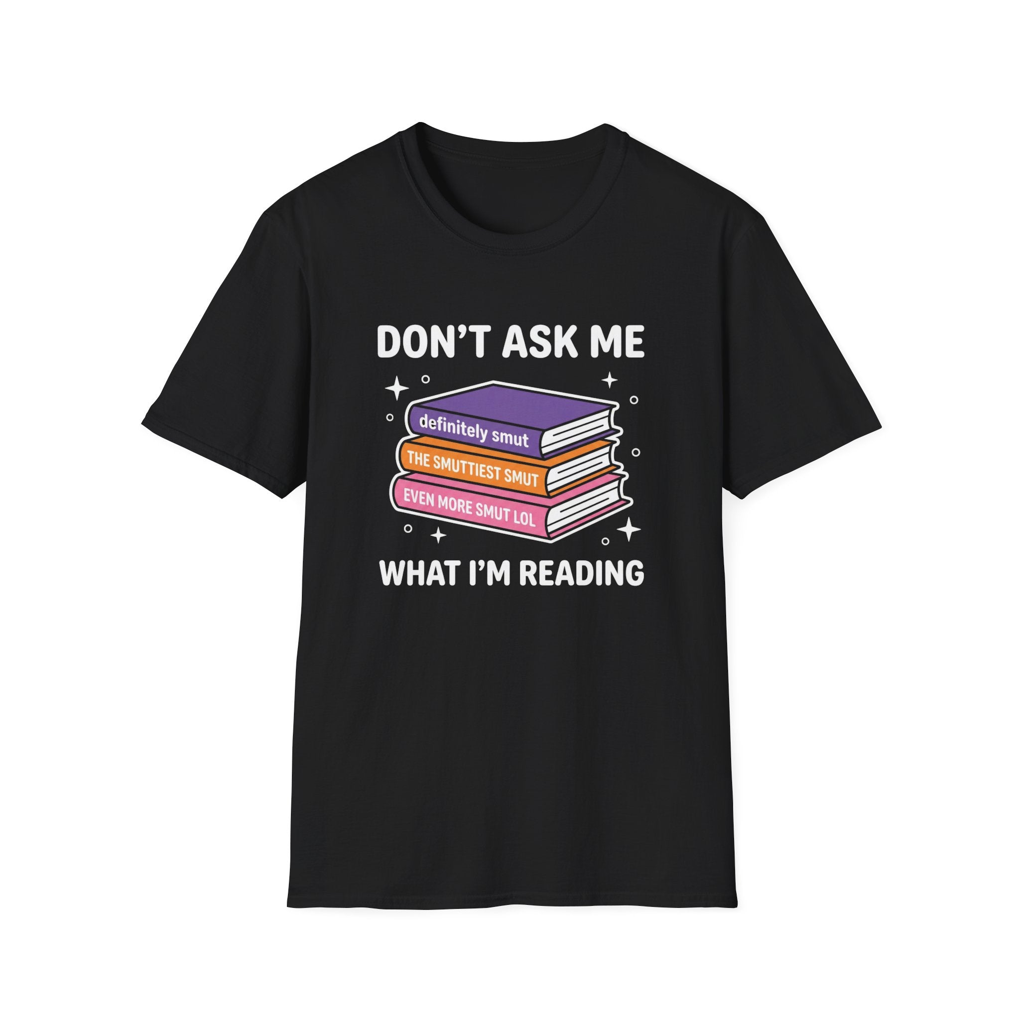 Don't Ask Me What I'm Reading T-Shirt