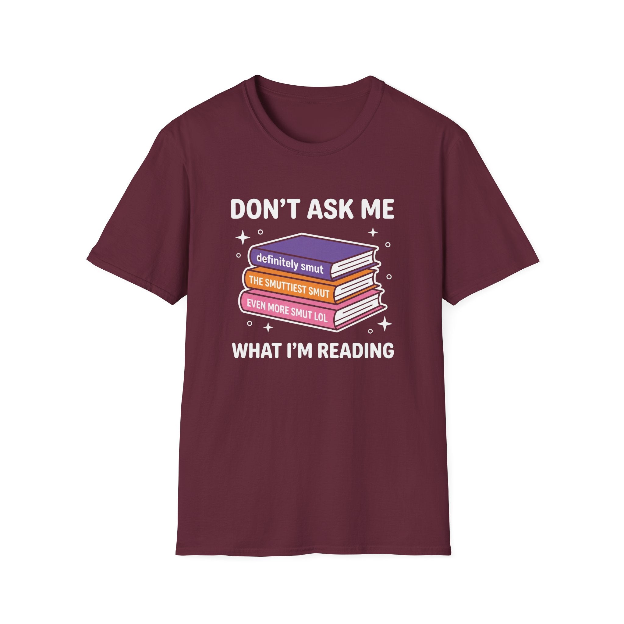 Don't Ask Me What I'm Reading T-Shirt