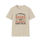 If It Involves Books And Pajamas Count Me In T-Shirt