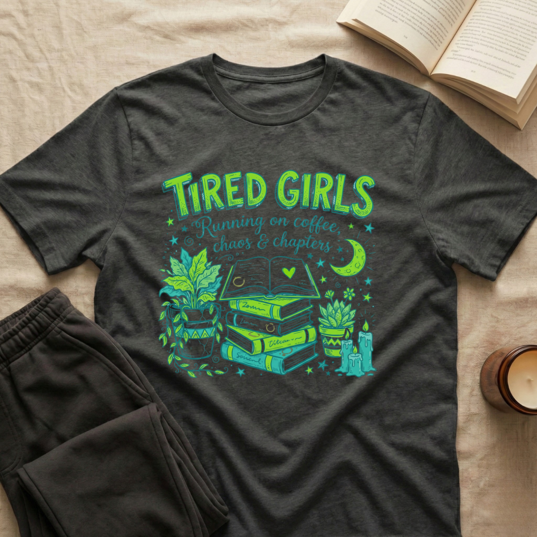 Tired Girls T-Shirt