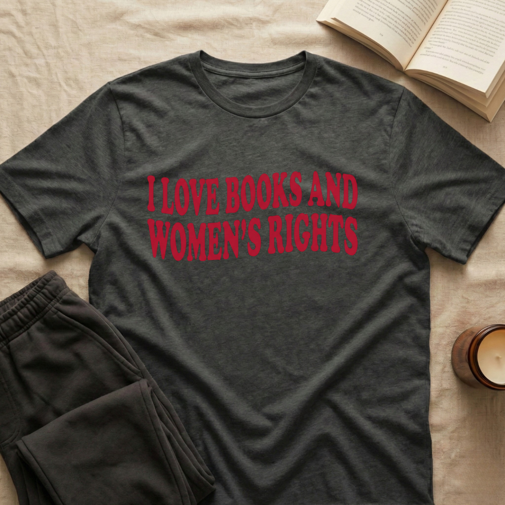 I Love Books And Women's Rights T-Shirt