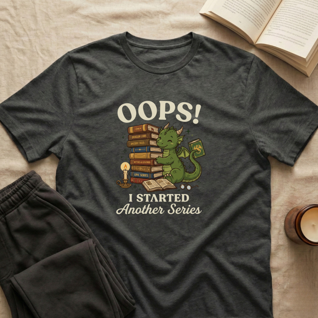 Oops I Started A New Series T-Shirt