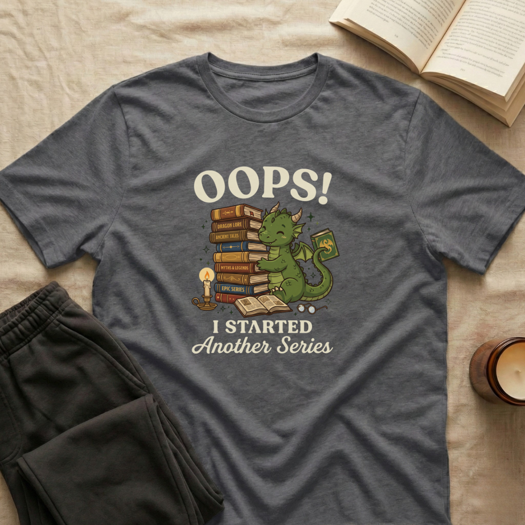 Oops I Started A New Series T-Shirt