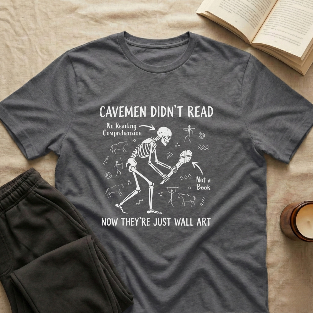 Cavemen Didn't Read T-Shirt