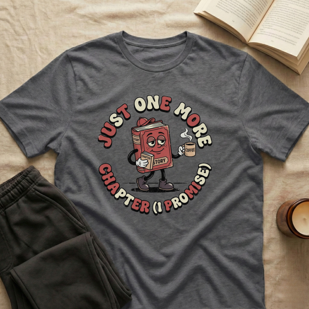 Just One More Chapter T-Shirt