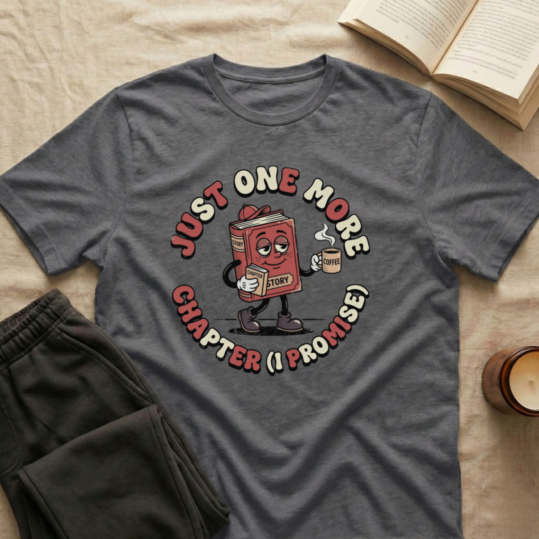 Just One More Chapter T-Shirt