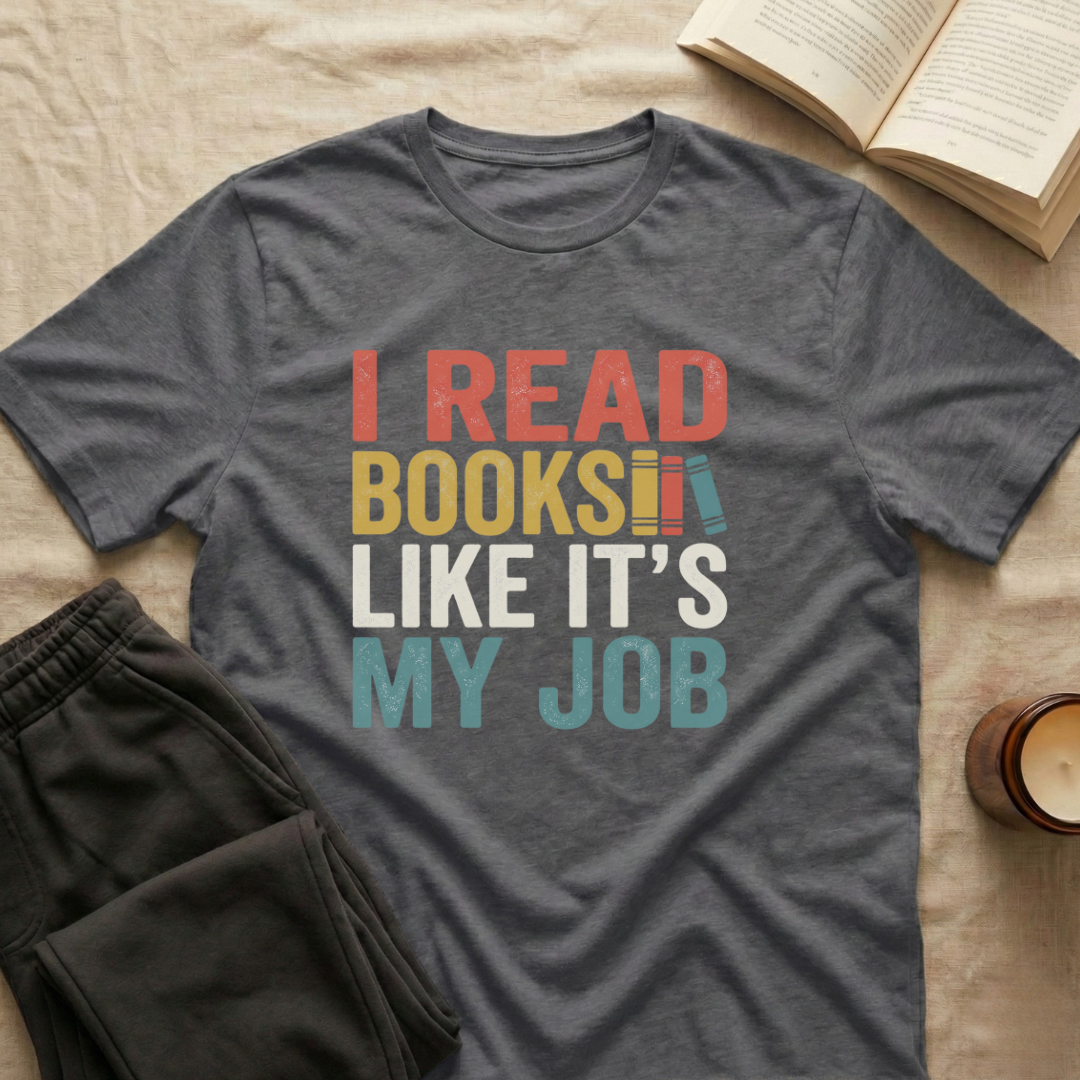 I Read Books Like It's My Job T-Shirt