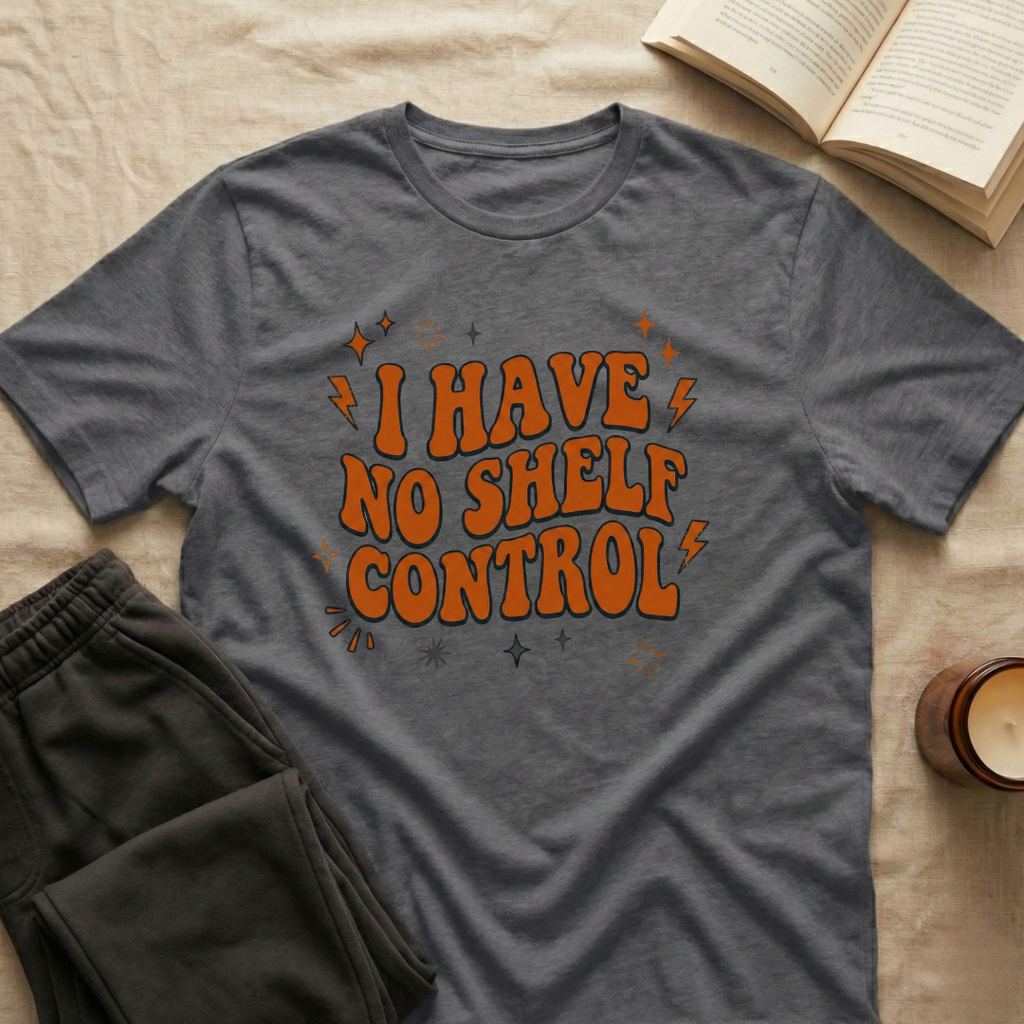 I Have No Shelf Control T-Shirt