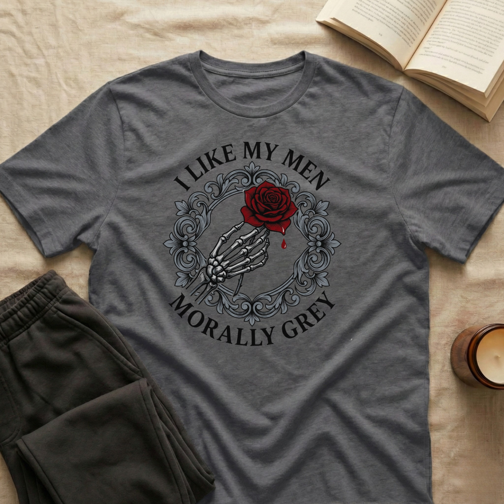I Like My Men Morally Grey T-Shirt