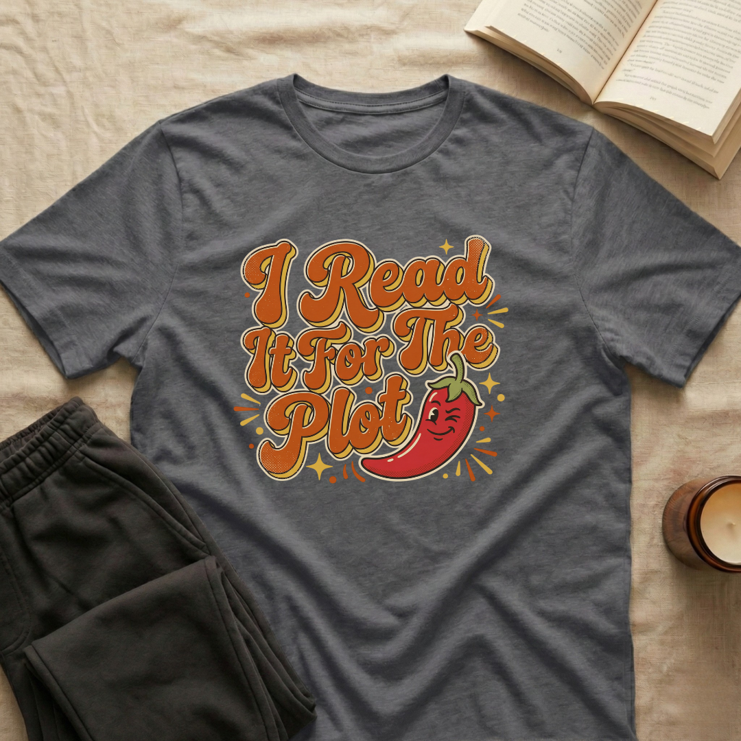 I Read It For The Plot T-Shirt