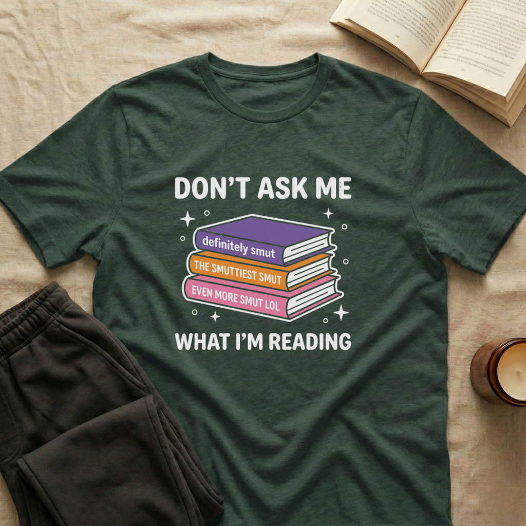 Don't Ask Me What I'm Reading T-Shirt