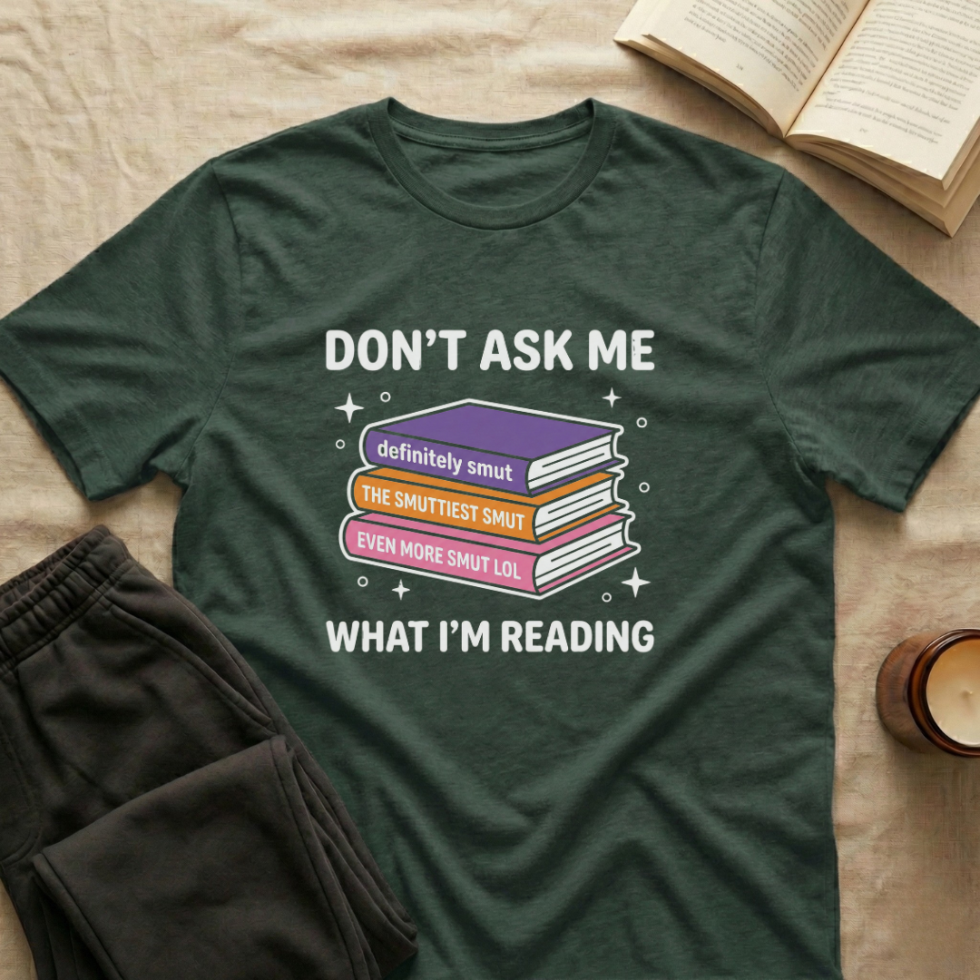 Don't Ask Me What I'm Reading T-Shirt