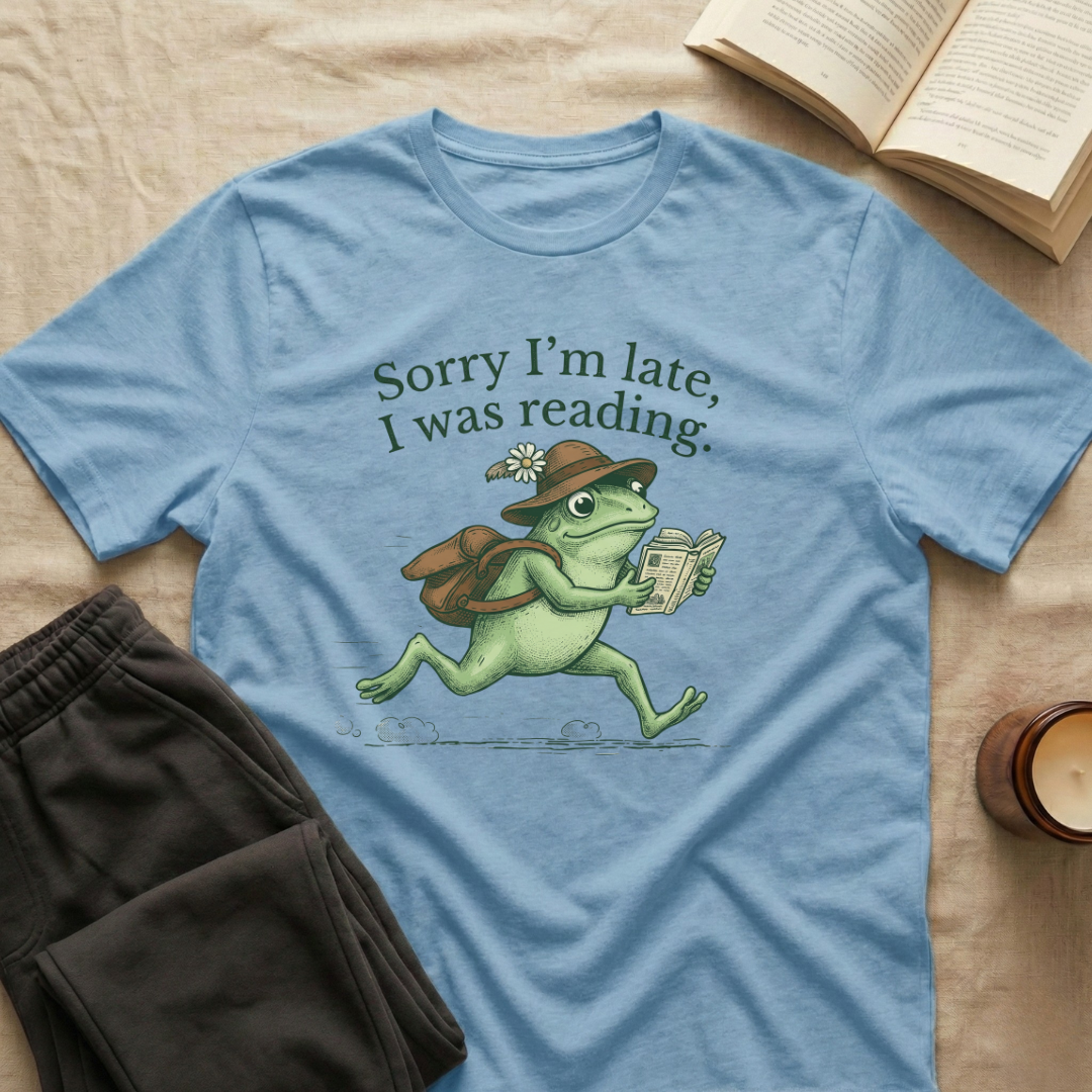 Sorry I'm Late T-Shirt