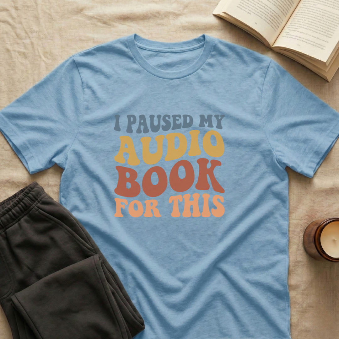 I Pause My Audio Book T-Shirt