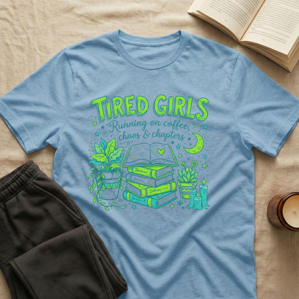 Tired Girls T-Shirt