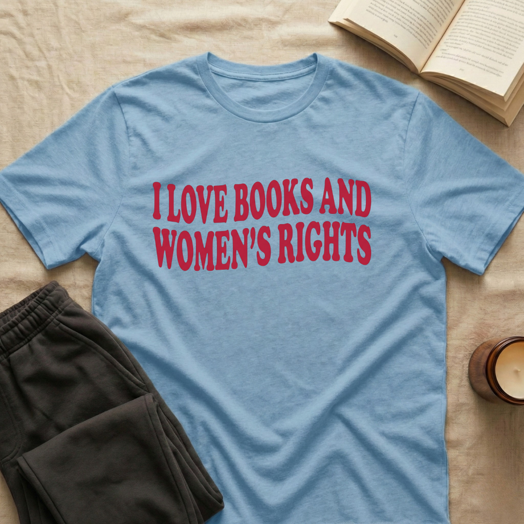 I Love Books And Women's Rights T-Shirt