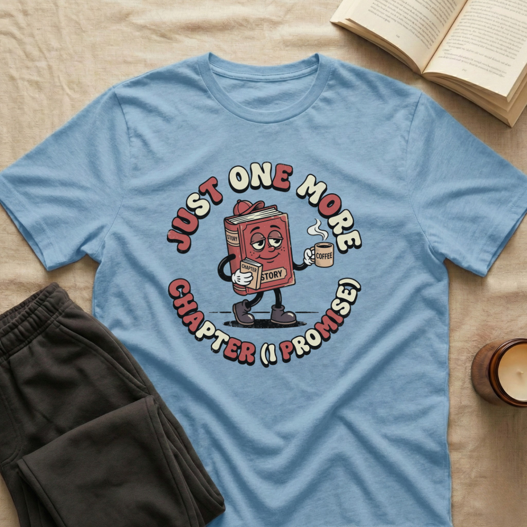 Just One More Chapter T-Shirt