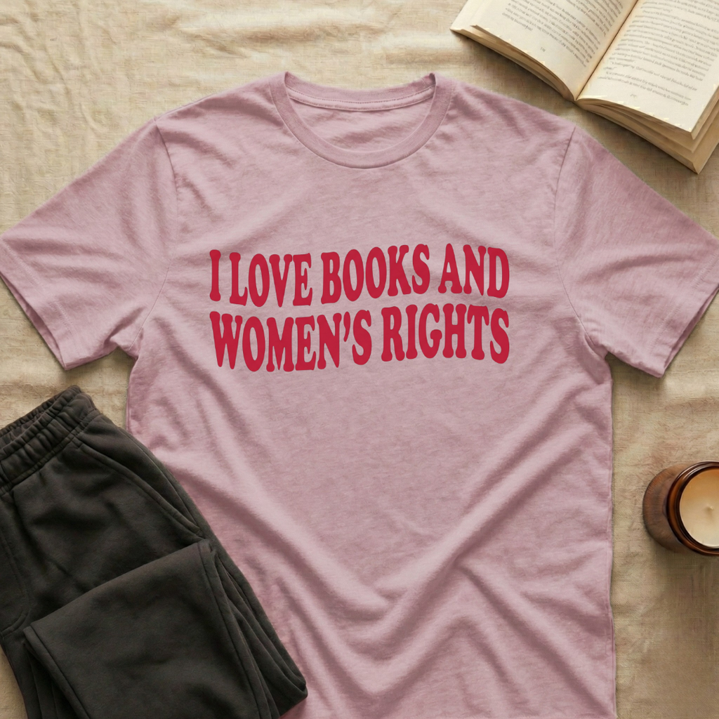 I Love Books And Women's Rights T-Shirt