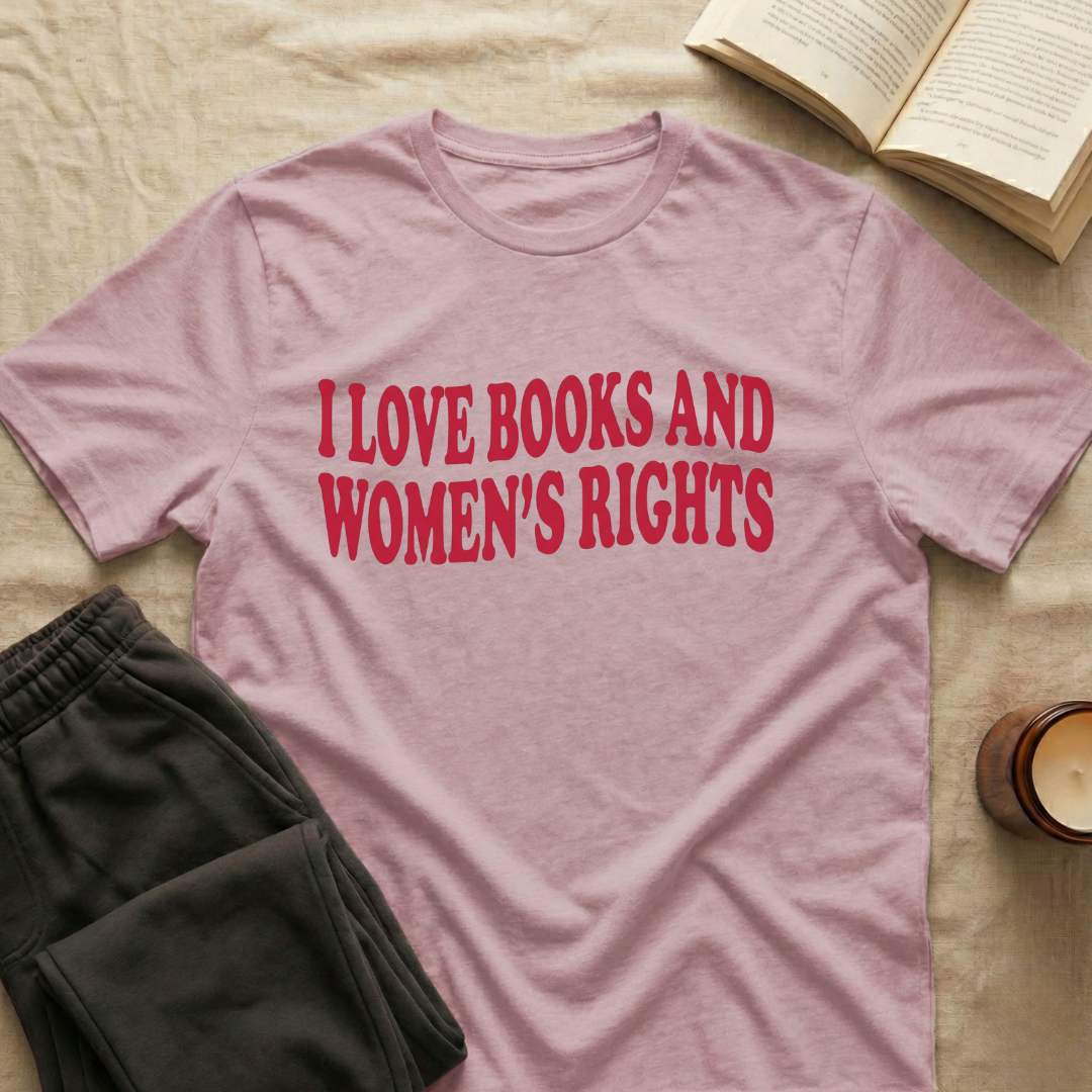 I Love Books And Women's Rights T-Shirt