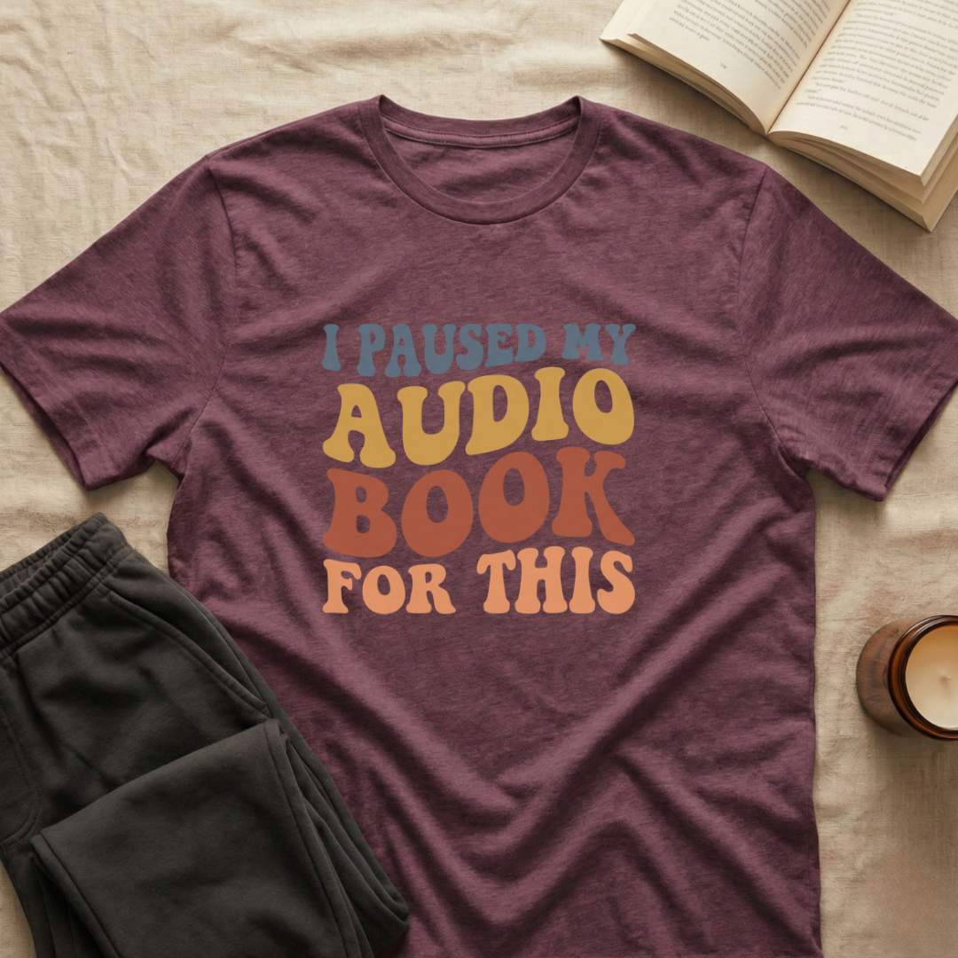 I Pause My Audio Book T-Shirt