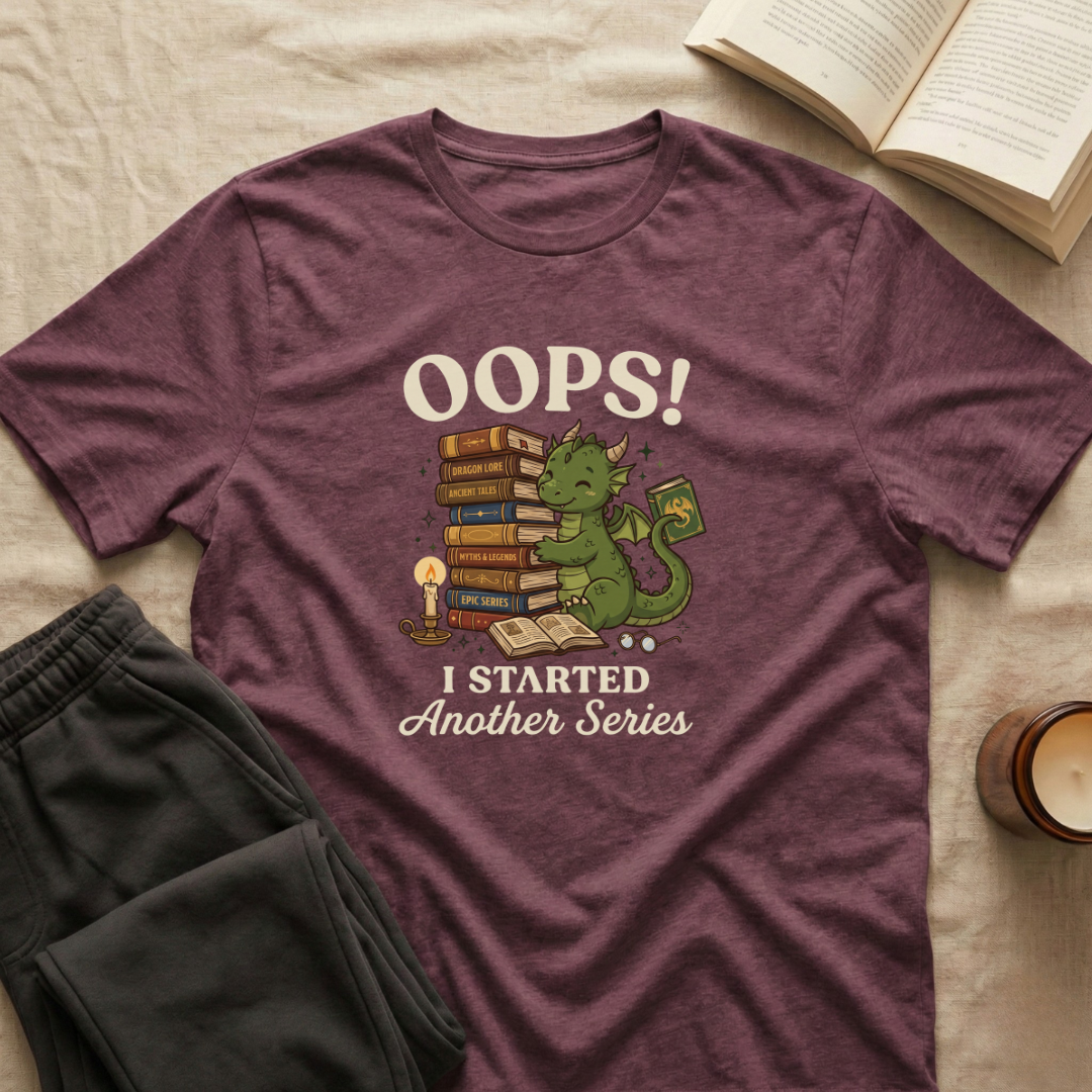Oops I Started A New Series T-Shirt