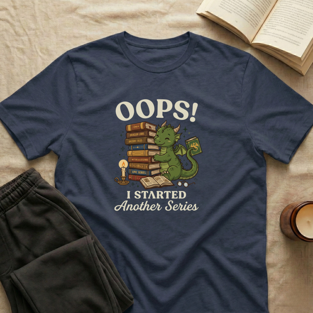 Oops I Started A New Series T-Shirt