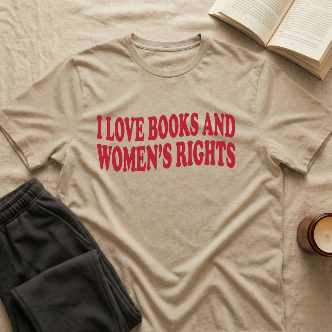 I Love Books And Women's Rights T-Shirt