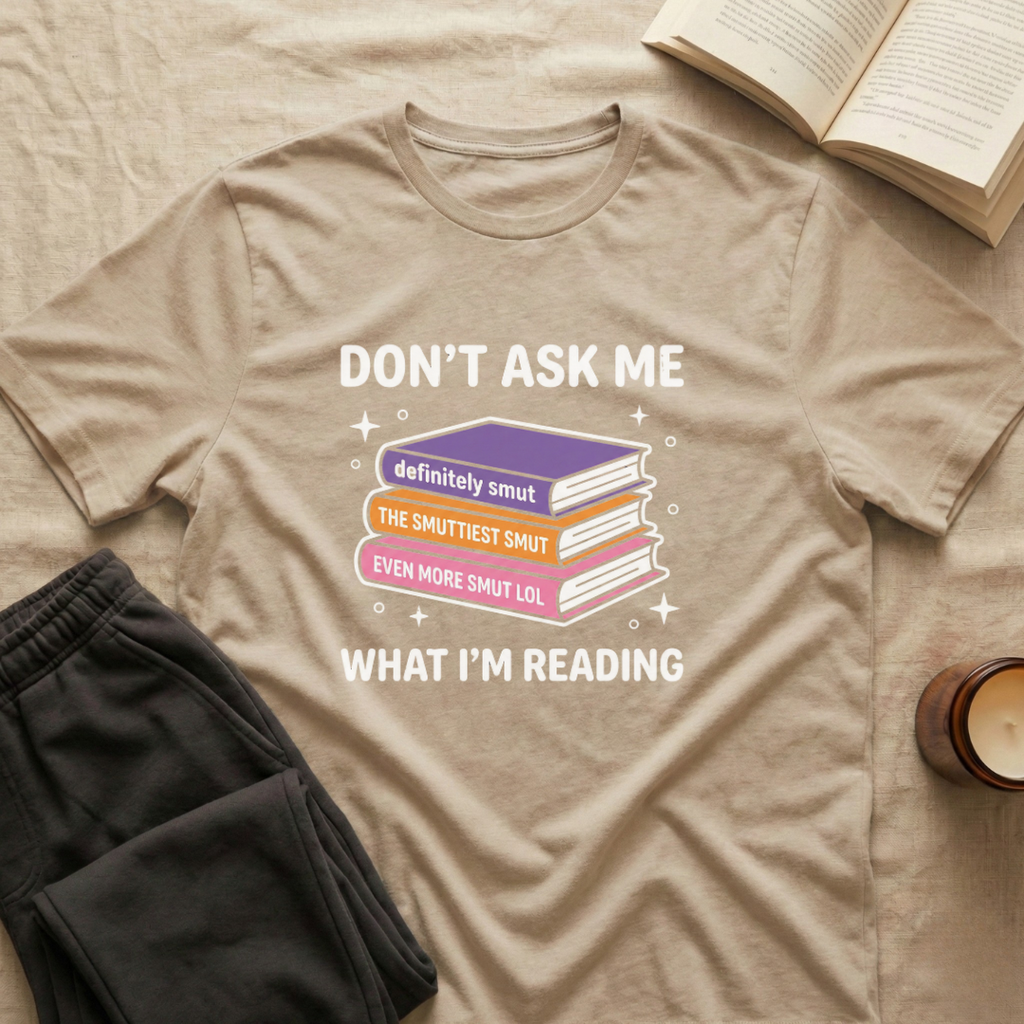 Don't Ask Me What I'm Reading T-Shirt