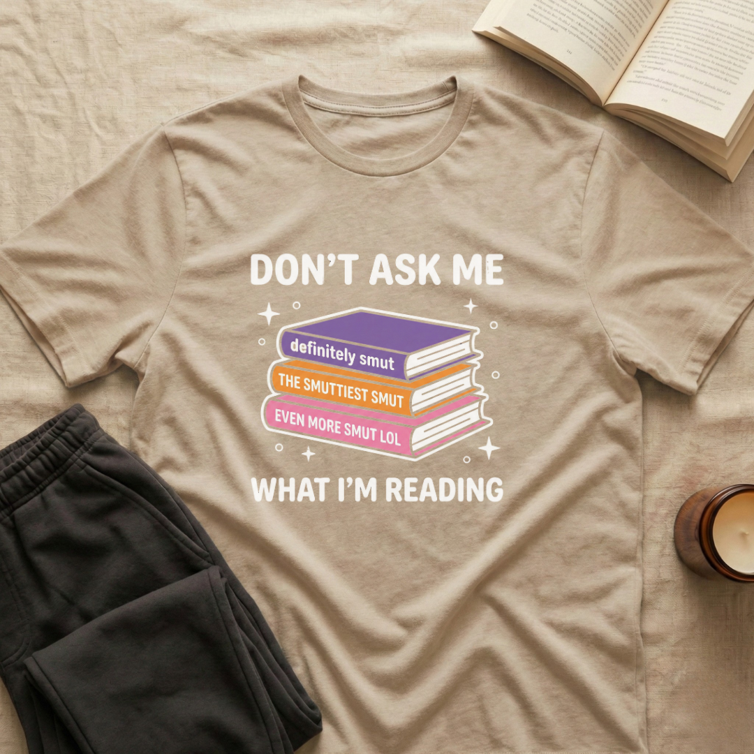 Don't Ask Me What I'm Reading T-Shirt