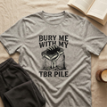 Bury Me With My Tbr Pile T-Shirt in Sport Grey