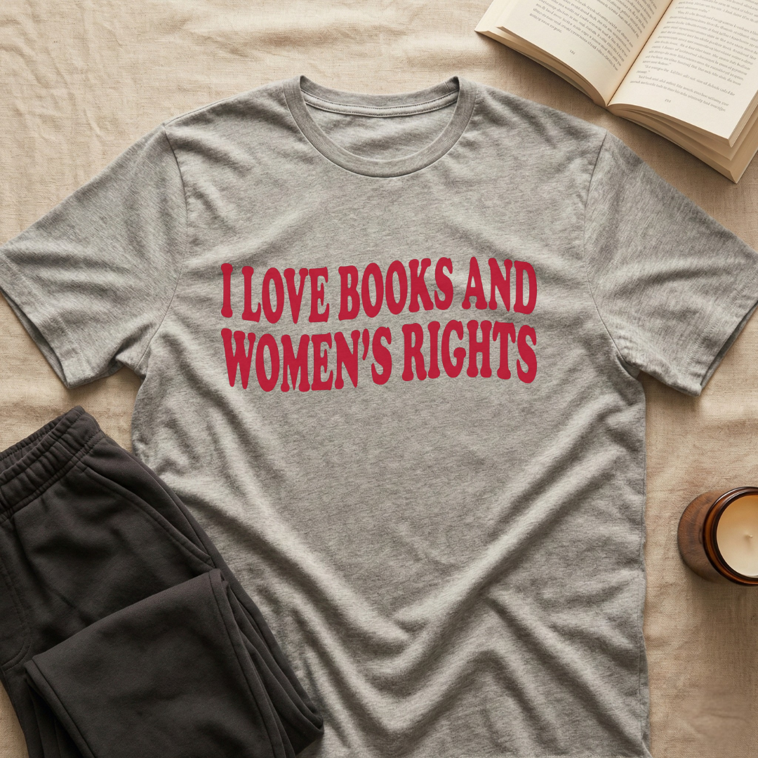 I Love Books And Women's Rights T-Shirt