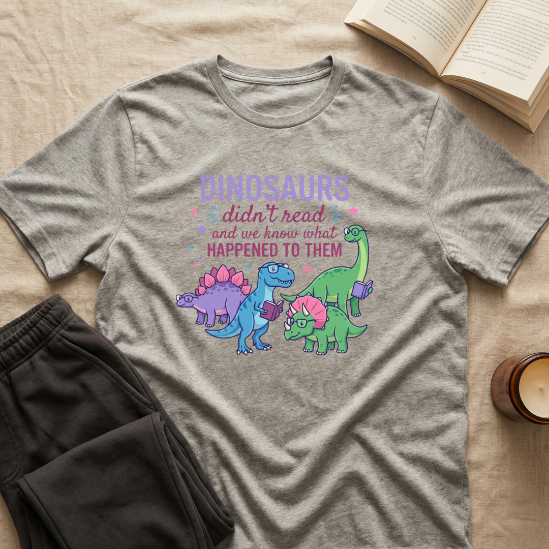 Dinosaurs Didn't Read T-Shirt