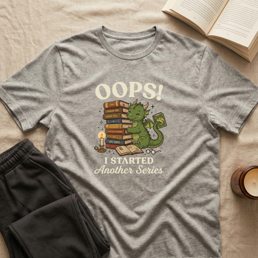 Oops I Started A New Series T-Shirt