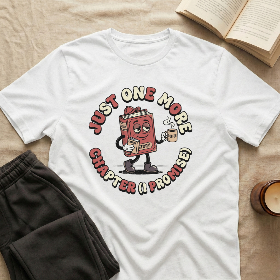 Just One More Chapter T-Shirt
