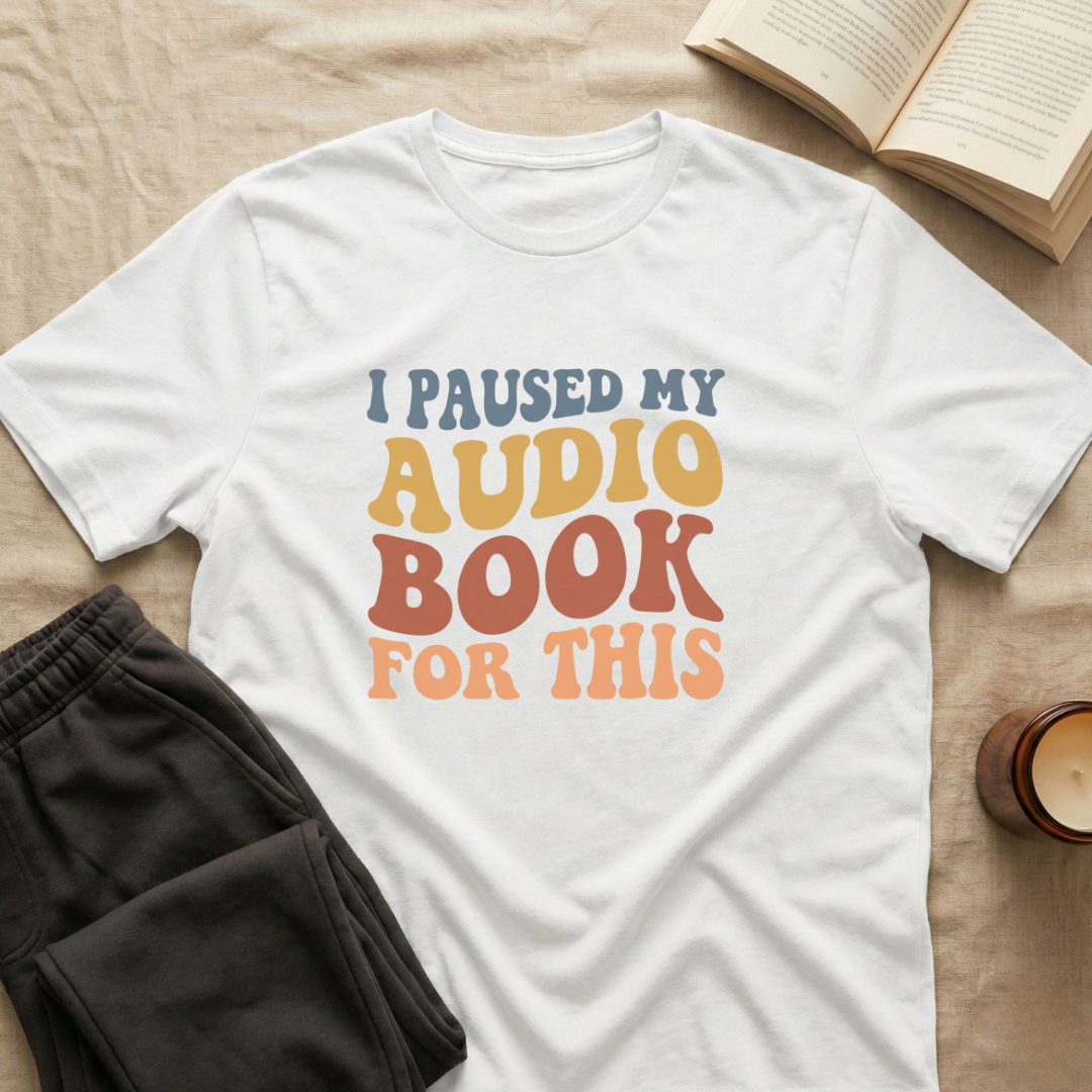 I Pause My Audio Book T-Shirt