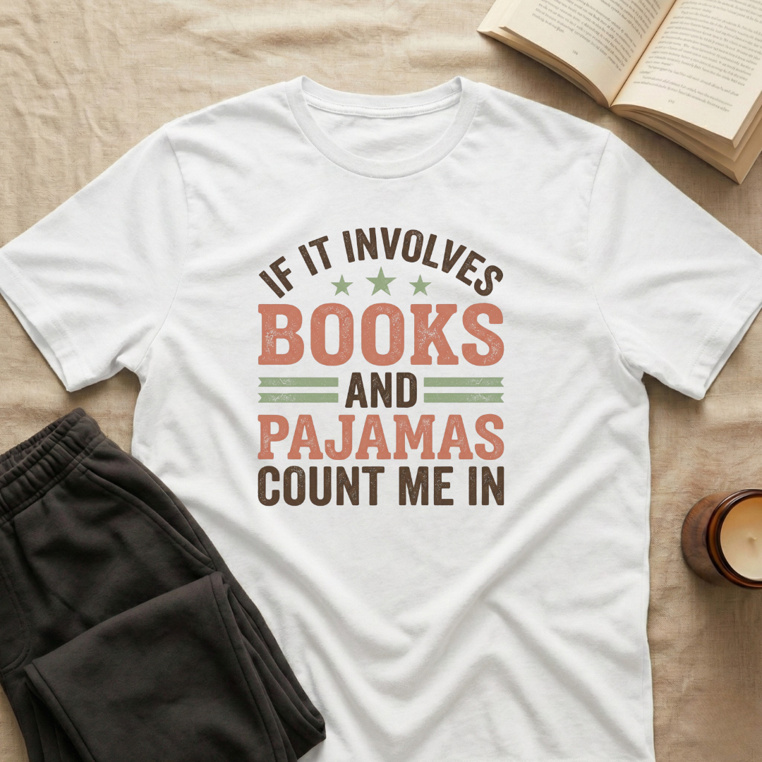 If It Involves Books And Pajamas Count Me In T-Shirt